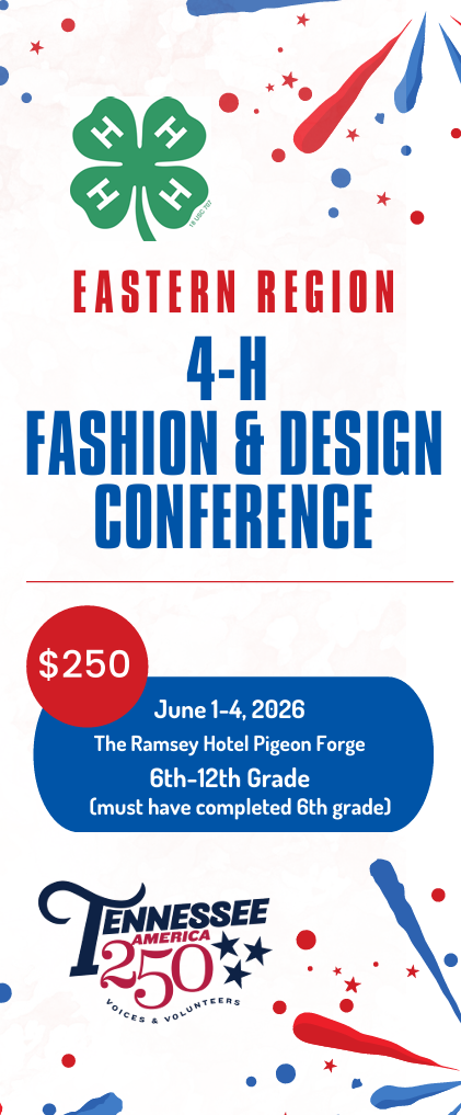 Eastern Region 4-H Fashion & Design Conference. $250. June 1-4, 2026, The Ramsey Hotel, Pigeon Forge. 6th-12th grade (must have completed 6th grade).